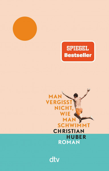 Man vergisst nicht, wie man schwimmt: Roman | Der große Sommer-Bestseller jetzt im Taschenbuch