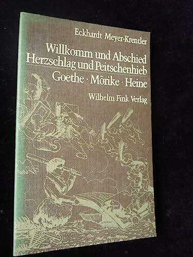 Willkomm und Abschied - Herzschlag und Peitschenhieb: Goethe - Mörike - Heine