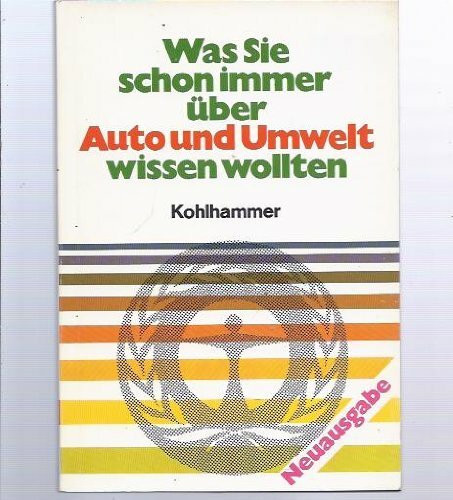 Was Sie schon immer über Auto und Umwelt wissen wollten (Kohlhammer Taschenbücher Umweltschutz)
