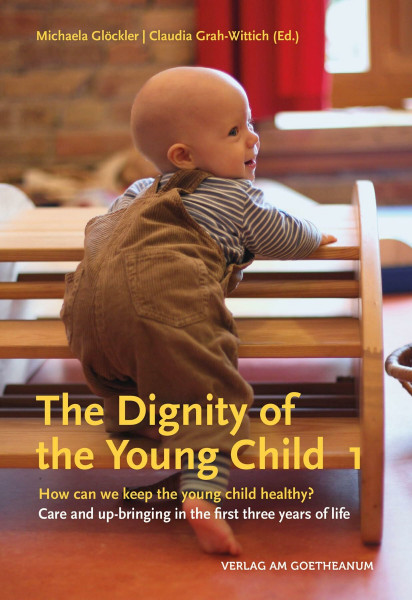 The Dignity of the Young Child: How can we keep the young child healthy? Care and up-bringing in the first three years of life | Volume 1