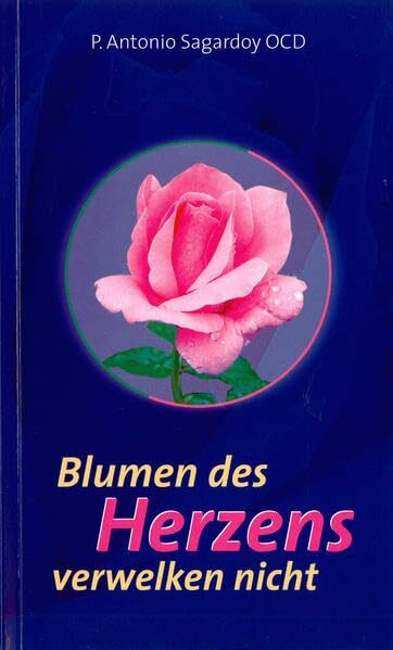 Blumen des Herzens verwelken nicht