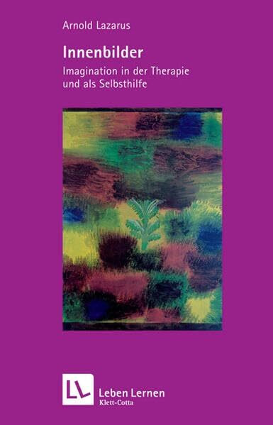 Innenbilder. Imagination in der Therapie und als Selbsthilfe (Leben Lernen 47)