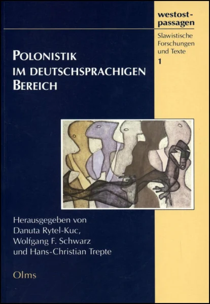 Polonistik im deutschsprachigen Bereich: Aufgaben und Perspektiven ihrer Entwicklung (westostpassagen - Slawistische Forschungen und Texte)