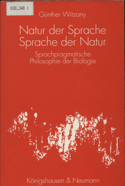 Natur der Sprache - Sprache der Natur: Sprachpragmatische Philosophie der Biologie