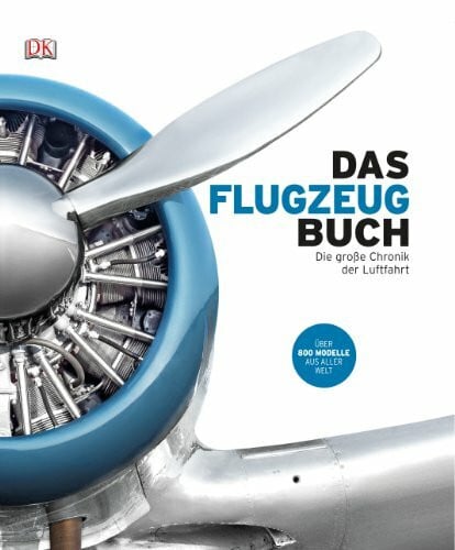 Das Flugzeugbuch: Die große Chronik der Luftfahrt