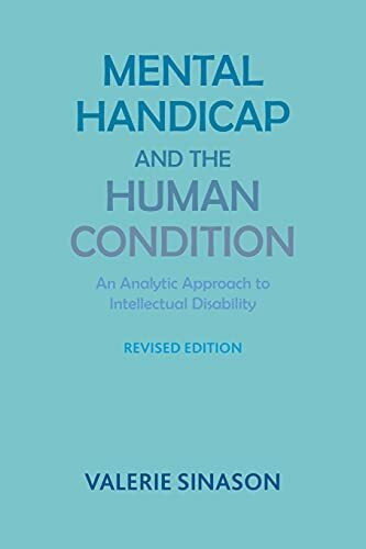 Mental Handicap and the Human Condition: An Analytic Approach to Intellectual Disability: An Analytic Approach to Intellectual Disability (Revised Edition)