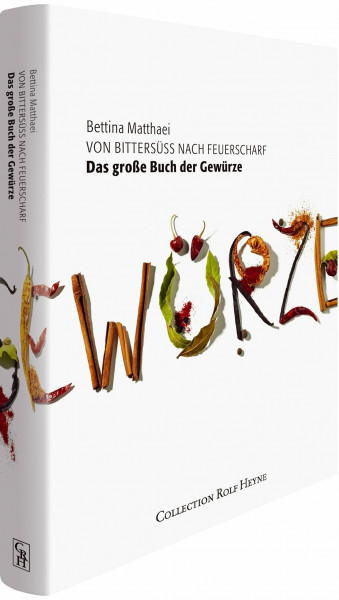 Das große Buch der Gewürze: Von Bittersüß nach Feuerscharf