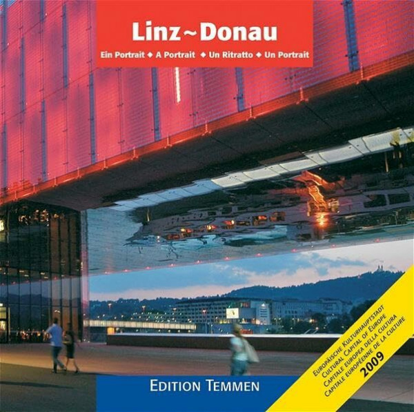 Linz: Ein Portrait: Ein Portrait. Europäische Kulturhauptstadt 2009. Dtsch.-Engl.-Italien.-Französ.