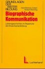 Biographische Kommunikation: Lebensgeschichten im Repertoire der Erwachsenenbildung