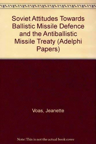 Soviet Attitudes Towards Ballistic Missile Defense (Adelphi Papers)