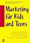 Marketing für Kids und Teens. Wie Sie Kinder und Jugendliche als Zielgruppe richtig ansprechen