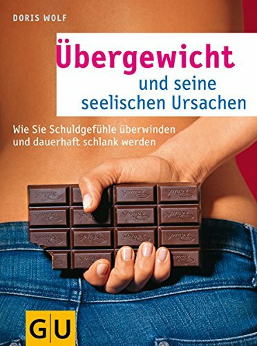 Übergewicht und seine seelischen Ursachen: Wie Sie Schuldgefühle überwinden und dauerhaft schlank werden