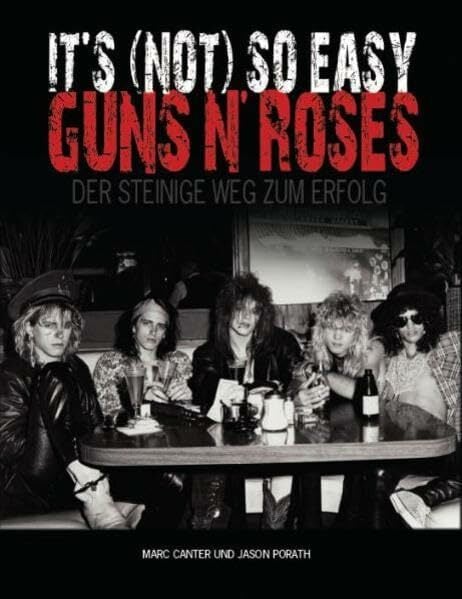 Guns N Roses - Its (Not) So Easy - Der steinige Weg zum Erfolg (Appetite For Destruction) Guns N Roses - Its (Not) So Easy - Der steinige Weg zum Erfolg (Appetite For Destruction)