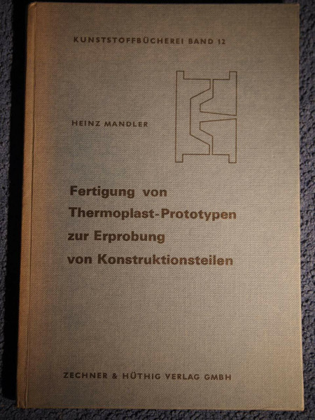 Fertigung von Thermoplast-Prototypen zur Erprobung von Konstruktionsteilen : mit 16 Tab.