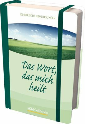 Das Wort, das mich heilt: 100 biblische Ermutigungen