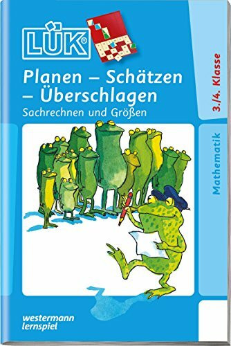 LÜK / Mathematik: LÜK: Planen, Schätzen, Überschlagen: Sachrechnen und Größen für Klasse 3/4: Mathematik / Planen, Schätzen, Überschlagen: Sachrechnen und Größen für Klasse 3/4