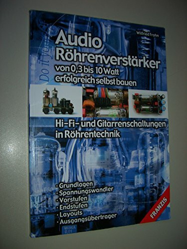 Audio Röhrenverstärker von 0,3 bis 10 Watt erfolgreich selbst bauen: Hi-Fi- und Gitarrenschaltungen in Röhrentechnik (DO IT!)