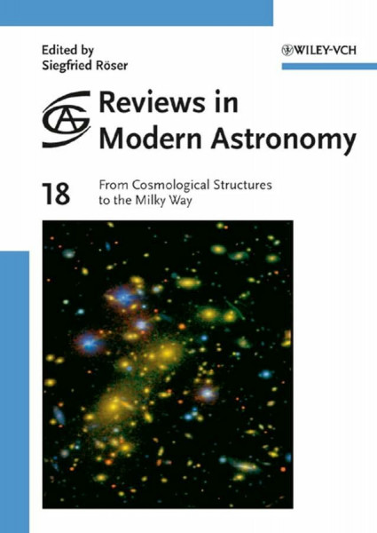 From Cosmological Structures to the Milky Way (Reviews in Modern Astronomy, Band 18)