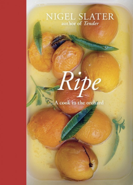 Ripe: A Cook in the Orchard [A Cookbook]