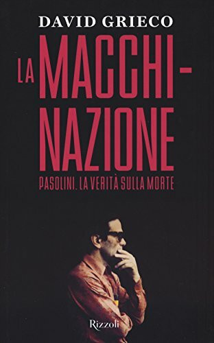 La macchinazione. Pasolini. La verità sulla morte (Saggi italiani)