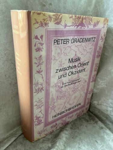 Musik zwischen Orient und Okzident. Eine Kulturgeschichte der Wechselbeziehungen