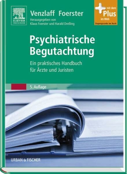 Psychiatrische Begutachtung: Ein praktisches Handbuch für Ärzte und Juristen - mit Zugang zum Elsevier-Portal: Ein praktisches Handbuch für Ärzte und Juristen. Hrsg. v. Harald Dreßing u. a.