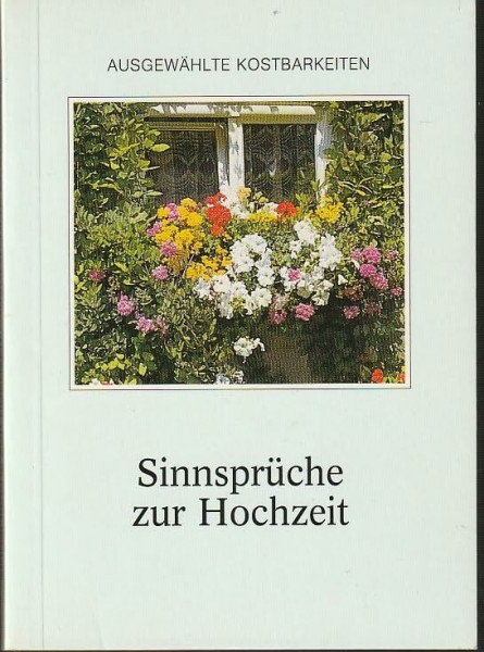 Sinnsprüche zur Hochzeit (Ausgewählte Kostbarkeiten)