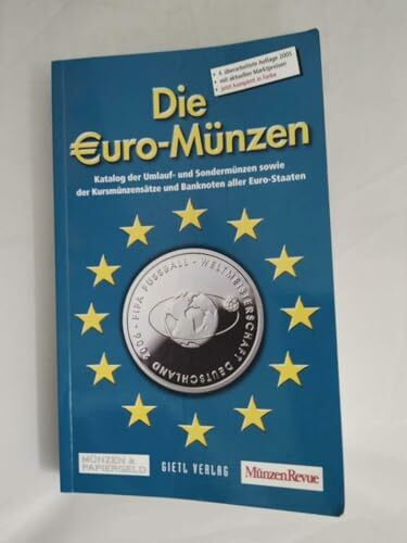 Die Euro-Münzen: Katalog der Umlauf- und Sondermünzen sowie der Kursmünzensätze und Banknoten aller Euro-Staaten