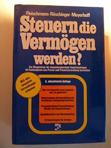 Steuern die Vermögen werden? Ein Wegweiser für steuerbegünstigte Kapitalanlagen