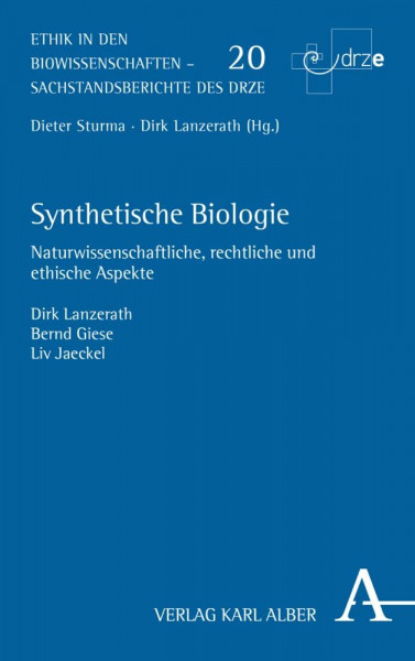 Synthetische Biologie: Naturwissenschaftliche, rechtliche und ethische Aspekte (Ethik in den Biowissenschaften, Band 20)