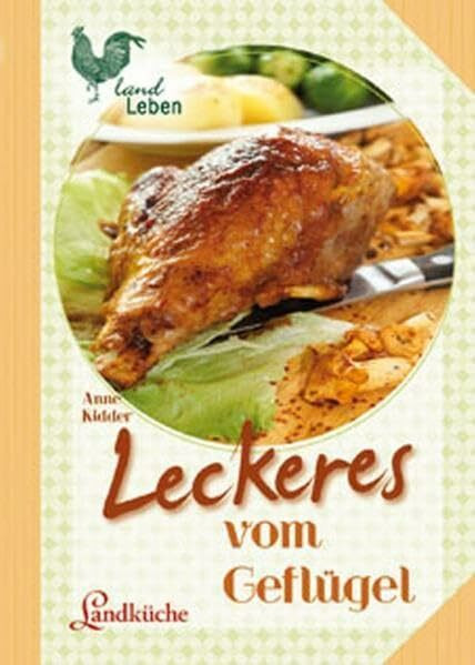 Leckeres vom Geflügel: Landküche (LandLeben)