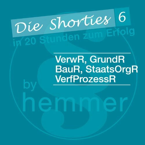 Die Shorties 6. Öffentliches Recht. VerwR, GrundR, BauR, StaatsOrgR, VerfProzR. Minikarteikarten