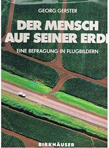 Der Mensch auf seiner Erde: EINE BEFRAGUNG IN FLUGbildern