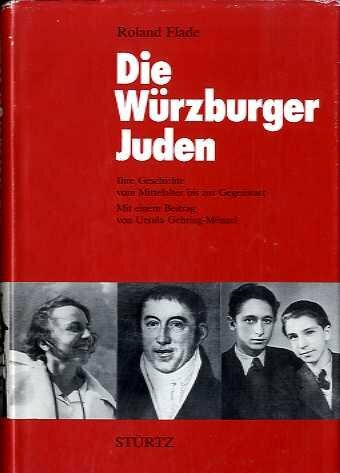 Die Würzburger Juden. Ihre Geschichte vom Mittelalter bis zur Gegenwart