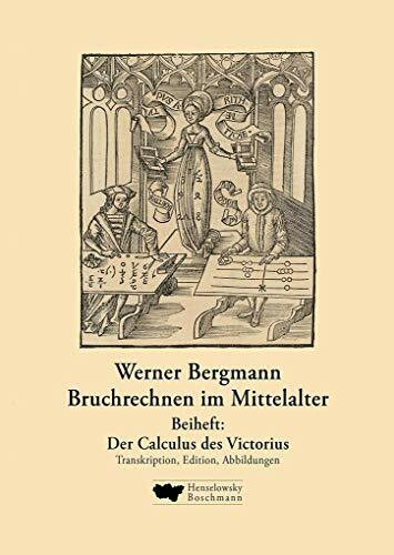 Bruchrechnen im Mittelalter: Der ursprüngliche Calculus des Victorius von Aquitanien und die Kreisberechnung in der römischen Antike und im Mittelalter