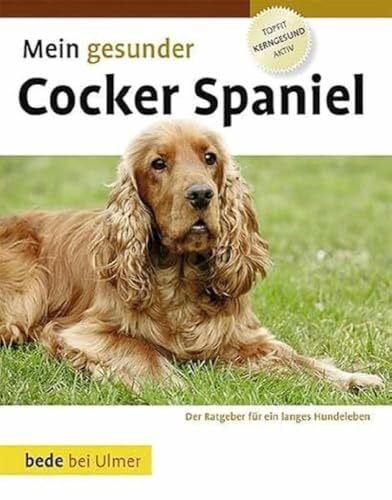 Mein gesunder Cocker Spaniel (Bede Mein gesunder Hund)