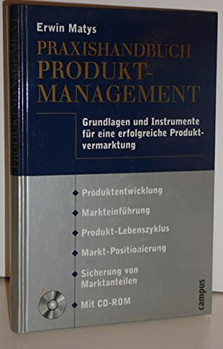 Praxishandbuch Produktmanagement: Grundlagen und Instrumente für eine erfolgreiche Produktvermarktung
