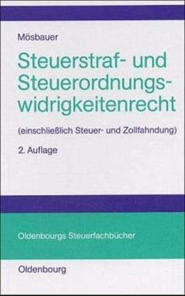 Steuerstraf- und Steuerordnungswidrigkeitenrecht: (einschließlich Steuer- und Zollfahndung) (Oldenbourgs Steuerfachbücher)