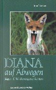 Diana auf Abwegen: Jäger- und Wilderergeschichten
