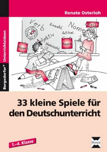 33 kleine Spiele für den Deutschunterricht: (1. bis 4. Klasse) 33 kleine Spiele für den Deutschunterricht: (1. bis 4. Klasse)