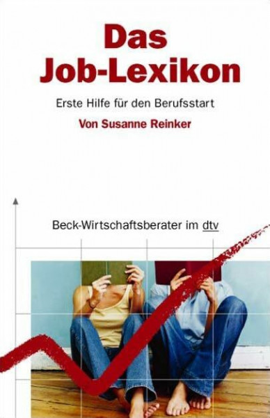 Das Job-Lexikon: Erste Hilfe für den Berufsstart (dtv Beck Wirtschaftsberater)