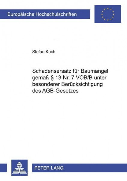 Schadensersatz für Baumängel gemäß § 13 Nr. 7 VOB/B unter besonderer Berücksichtigung des AGB-Gesetz