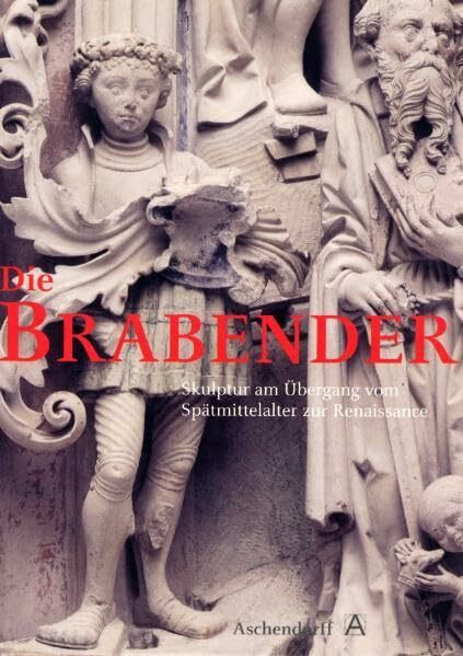 Die Brabender: Skulptur am Übergang vom Spätmittelalter zur Renaissance