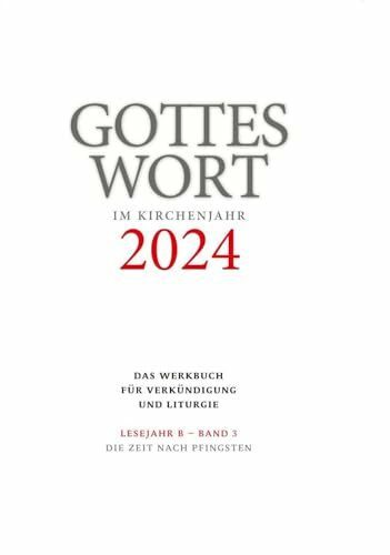 Gottes Wort im Kirchenjahr: 2024. Lesejahr B - Band 3: Die Zeit nach Pfingsten