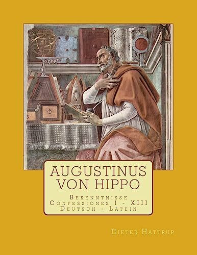 Augustinus von Hippo: Bekenntnisse Confessiones I - XIII