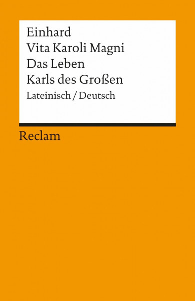 Vita Karoli Magni / Das Leben Karls des Großen. Lateinisch/Deutsch: Einhard – zweisprachige Ausgabe; Geschichte für den Latein-Unterricht – 1996 (Reclams Universal-Bibliothek)