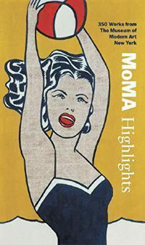 MoMA Highlights: 350 Works from the Museum of Modern Art New York