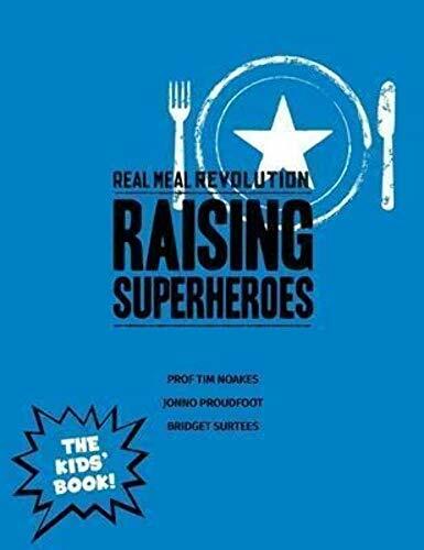 The Real Meal Revolution : Raising Super Heroes The Real Meal Revolution : Raising Super Heroes