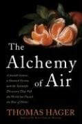 The Alchemy of Air: A Jewish Genius, a Doomed Tycoon, and the Scientific Discovery That Fed the World but Fueled the Rise of Hitler
