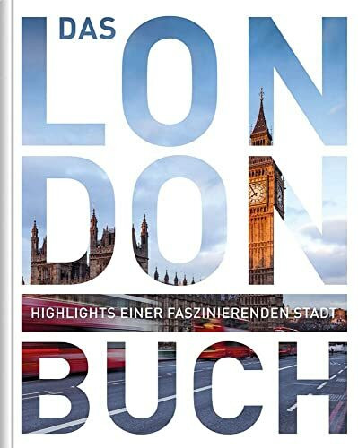 London. Das Buch: Highlights einer faszinierenden Stadt (KUNTH Das Buch)